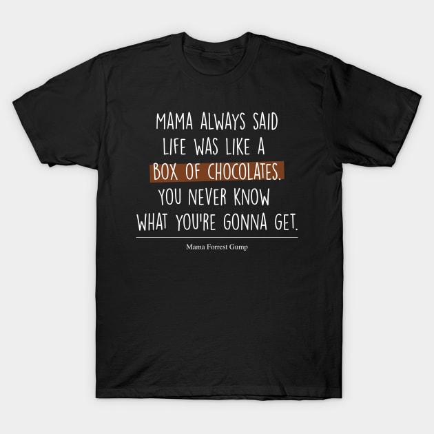 Life is Like a Box of Chocolates T-Shirt by TEEWEB